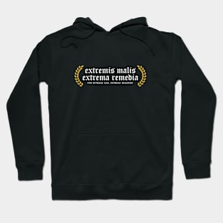 Extremis Malis Extrema Remedia - For Extreme Ills, Extreme Remedies Hoodie